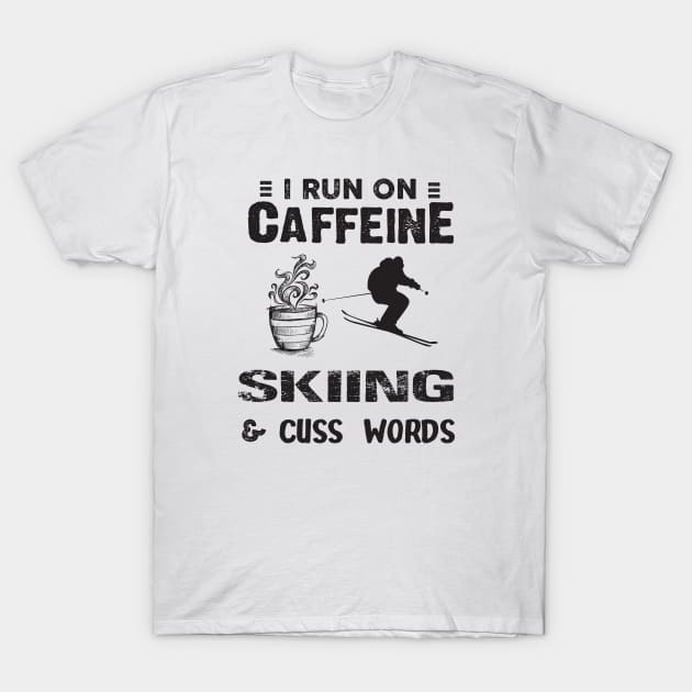 I Run On Caffeine Skiing And Cuss Words T-Shirt by Thai Quang